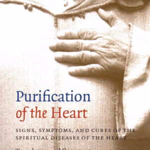 Purification of the Heart: Signs, Symptoms and Cures of the Spiritual Diseases of the Heart - Hamza Yusuf