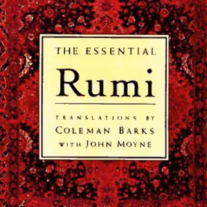 The Essential Rumi - Translated by Coleman Barks